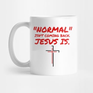 NORMAL ISN'T COMING BACK JESUS IS Mug